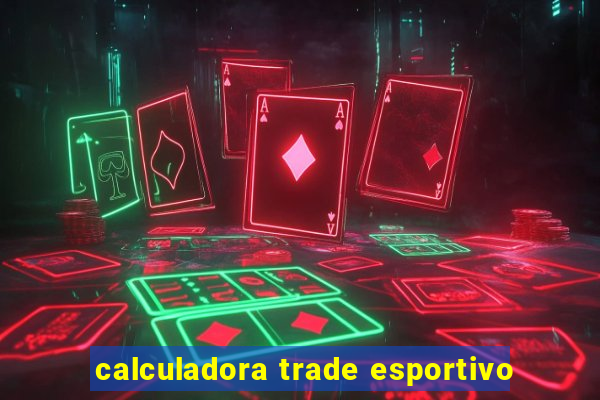 calculadora trade esportivo